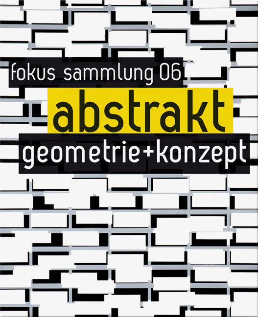 Kunstband ABSTRAKT. Geometrie + Konzept. fokus sammlung 06