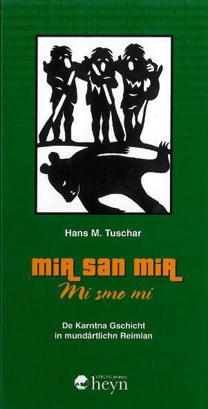 Mir san mir / Mi smo mi. De Karntna Gschicht in mundårtlichn Reimlan