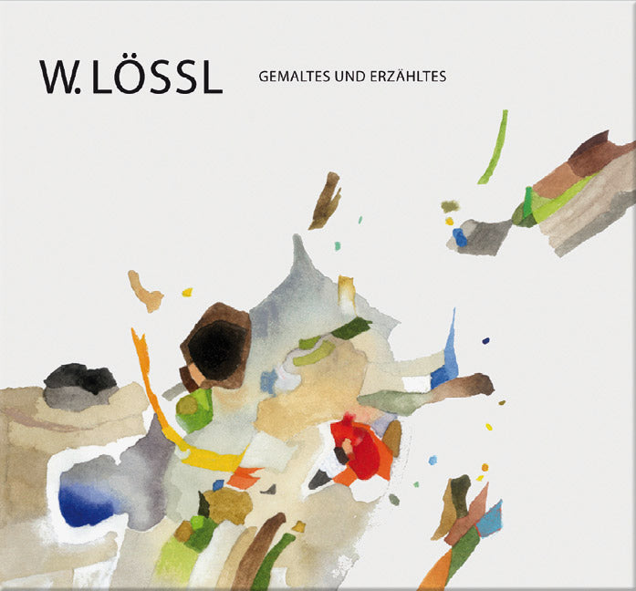 Kunstband W. Lössl. Gemaltes und Erzähltes