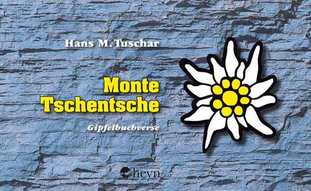 Hans M. Tuschar Monte Tschentsche - Gipfelbuchverse - Cover