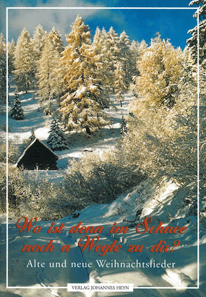 Wo ist denn im Schnee noch a Wegle zu dir?