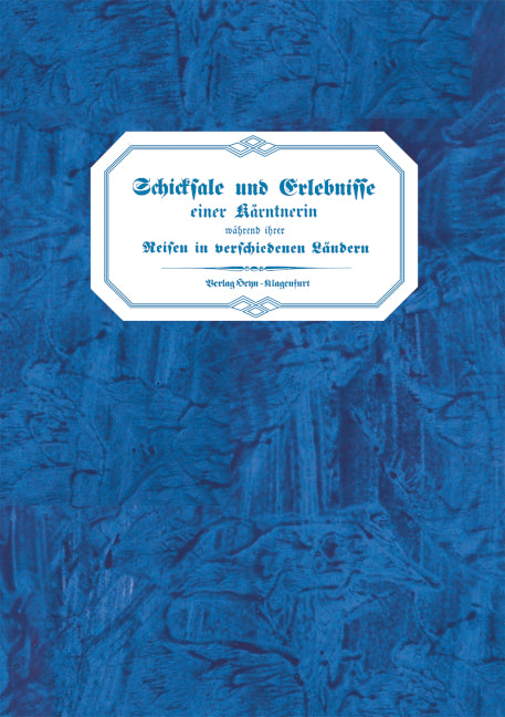 Schicksale und Erlebnisse einer Kärntnerin ...